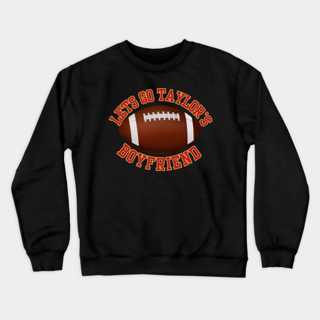 Taylors Boyfriend l Swiftie l Football l Kansas City Chieft Crewneck Sweatshirt by Swag Like Desi